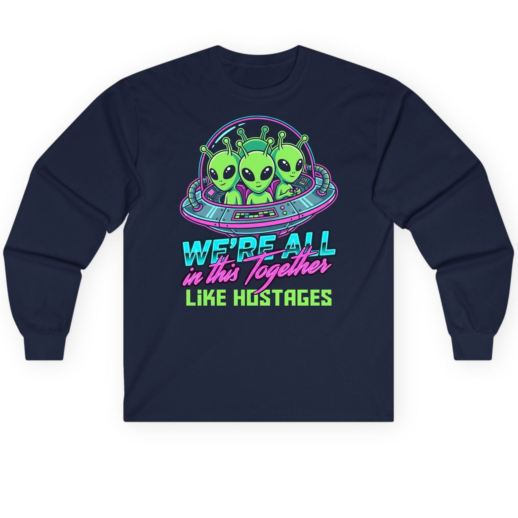 WE'RE ALL in this Together LIKE HOSTAGES Aliens Long Sleeve Tee Navy product mockup