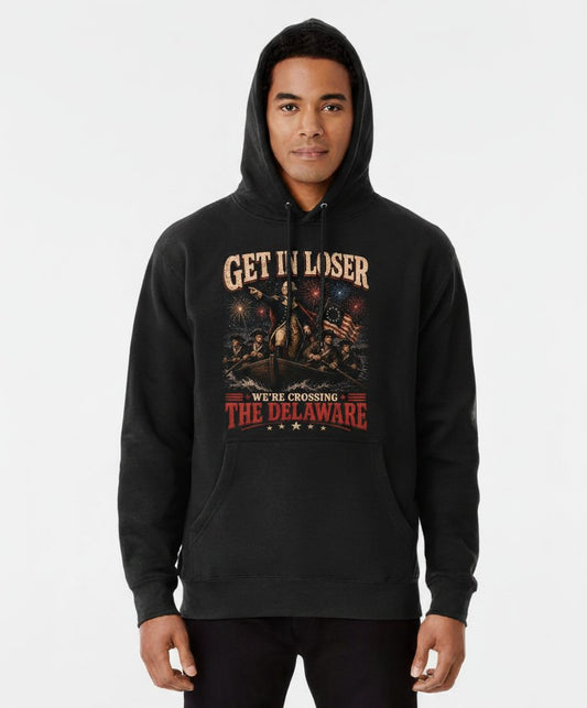 GET IN LOSER WE'RE Crossing THE Delaware Hoodie - product mockup - Black