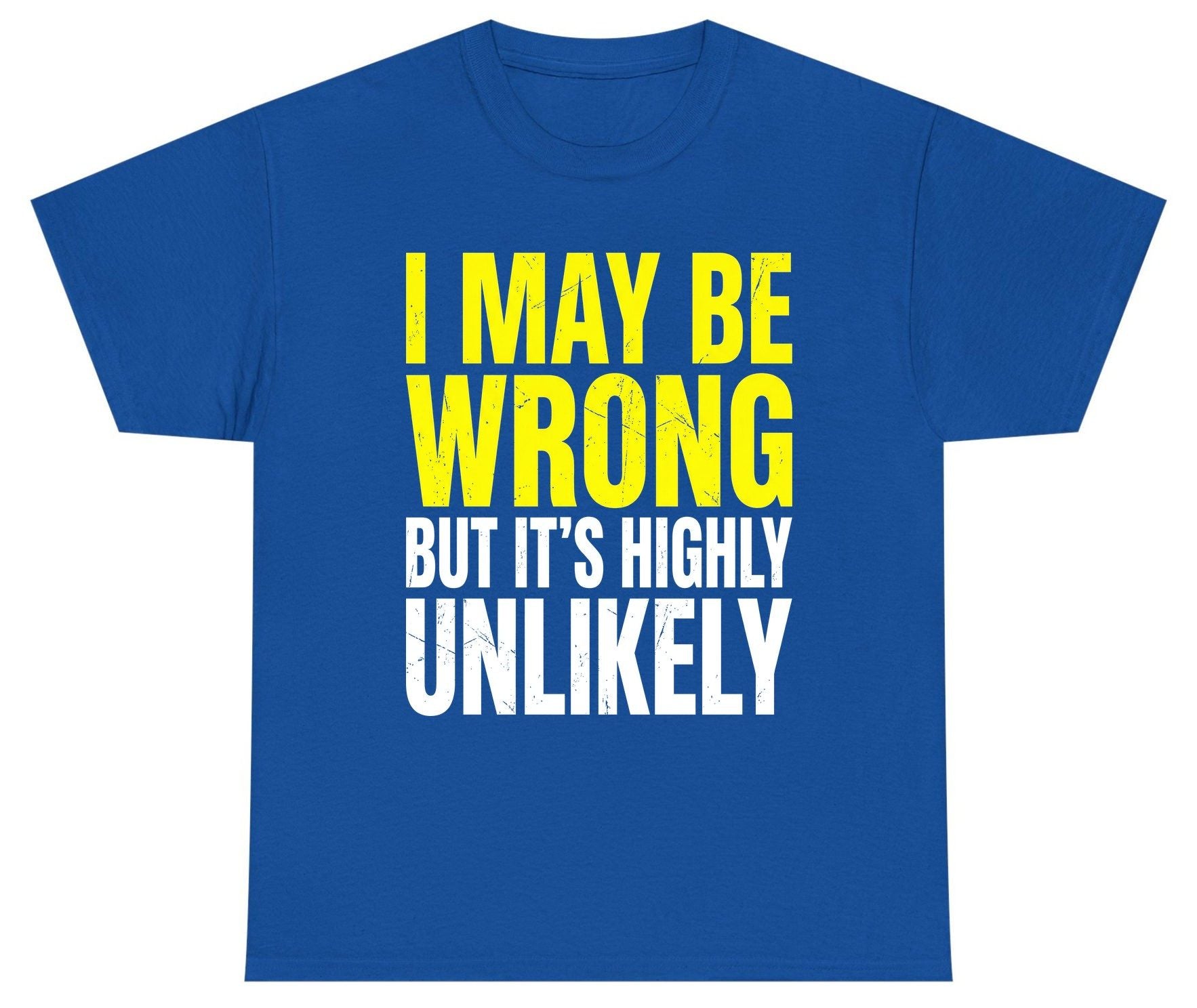 I MAY BE WRONG BUT IT'S HIGHLY Unlikely Youth T-Shirt - product mockup - Royal