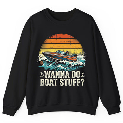 WANNA DO BOAT STUFF Funny Boating Sweatshirt - product mockup - Black