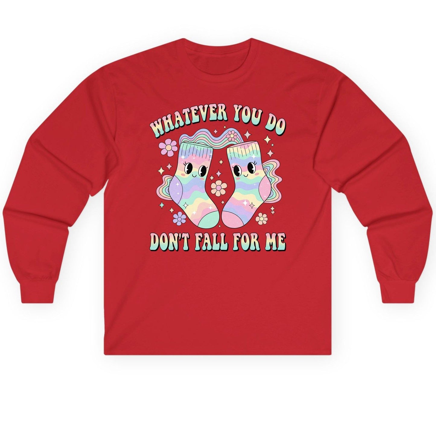 Whatever You Do Don't Fall for Me funny socks Long Sleeve Tee Red product mockup