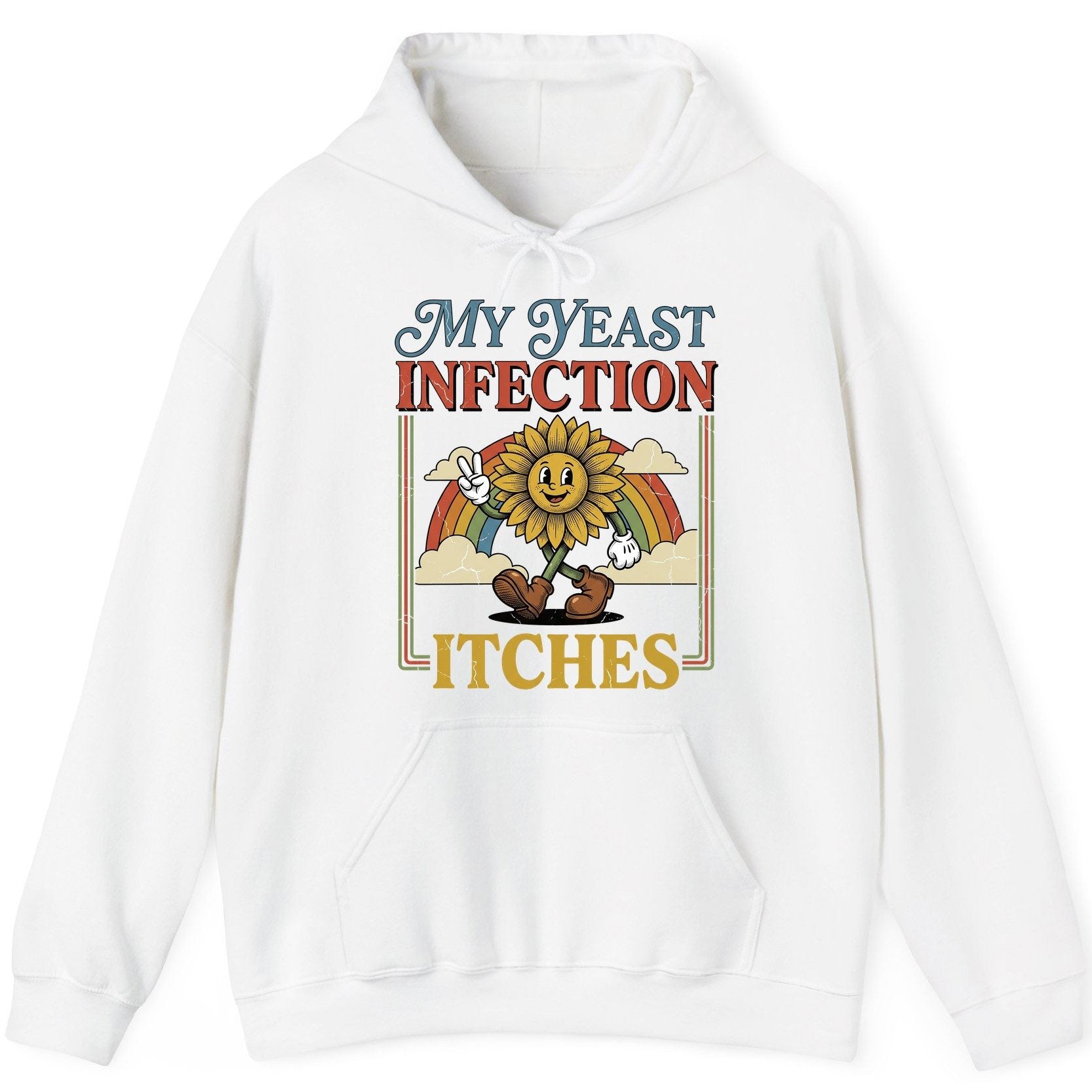 My Yeast Infection Itches Funny Sunflower Hoodie - product mockup - White