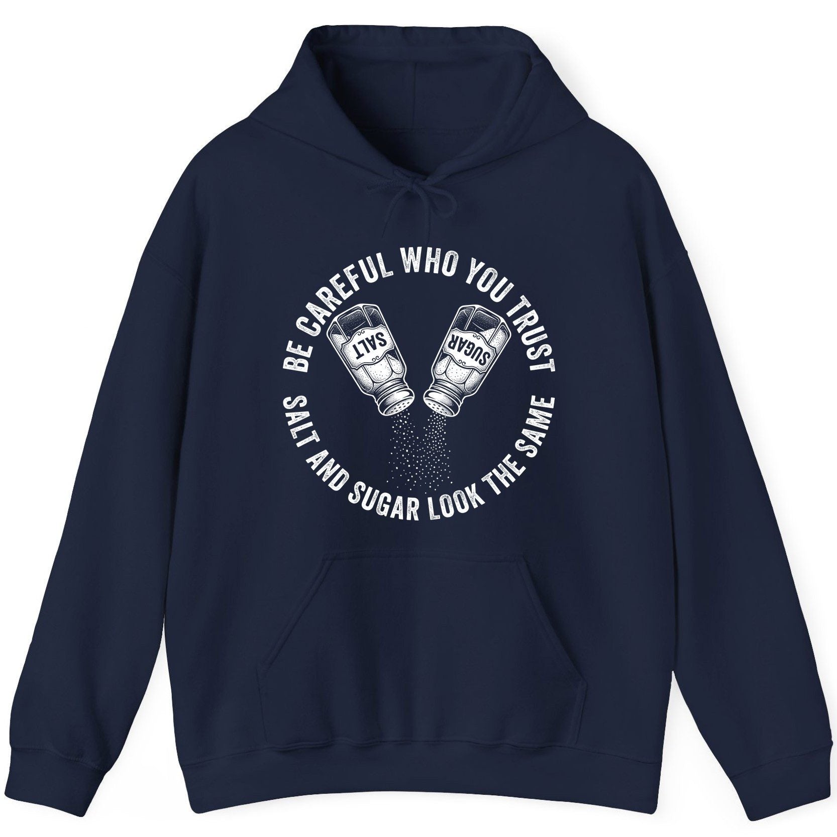 BE Careful WHO YOU TRUST SALT AND SUGAR LOOK THE SAME Hoodie - product mockup - Navy