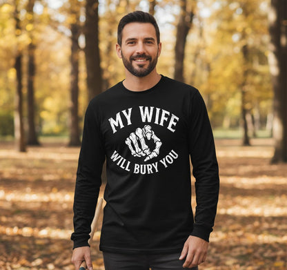 My Wife Will Bury You skeletal hand Long Sleeve Tee Black lifestyle mockup