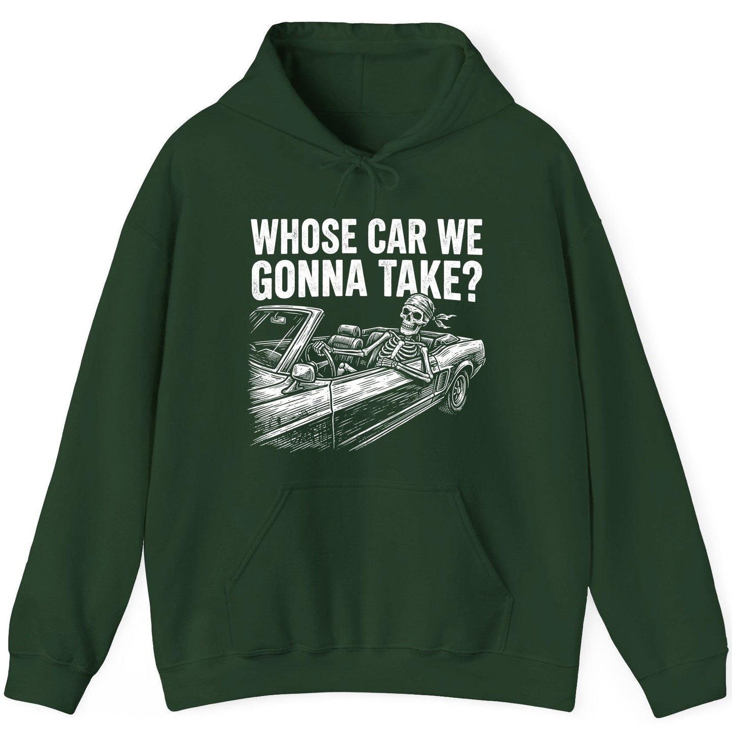 Whose Car We Gonna Take? skeletons in a car Hoodie Forest Green product mockup