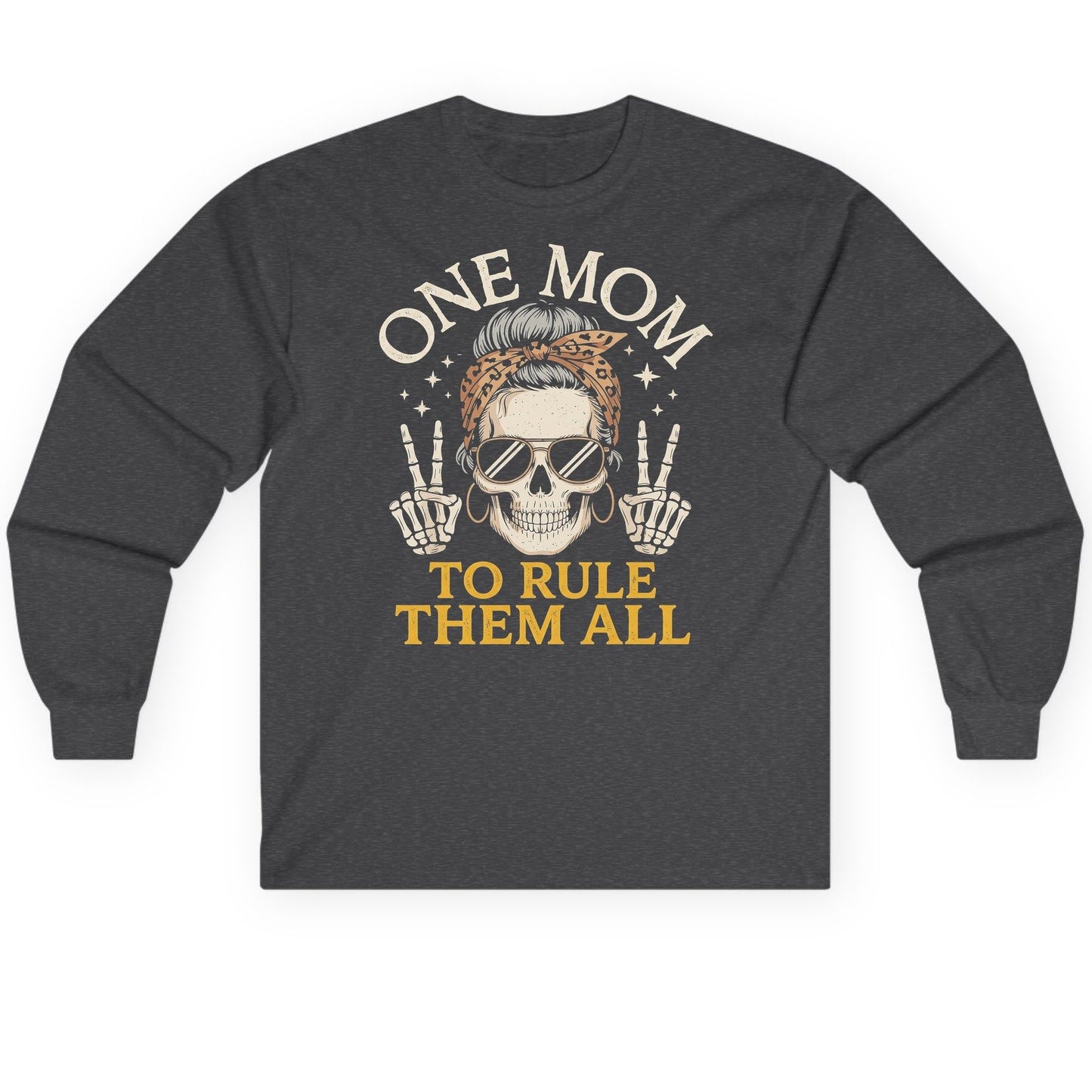 ONE MOM TO RULE THEM ALL Funny Sassy Skull Long Sleeve Tee - product mockup - Dark Heather