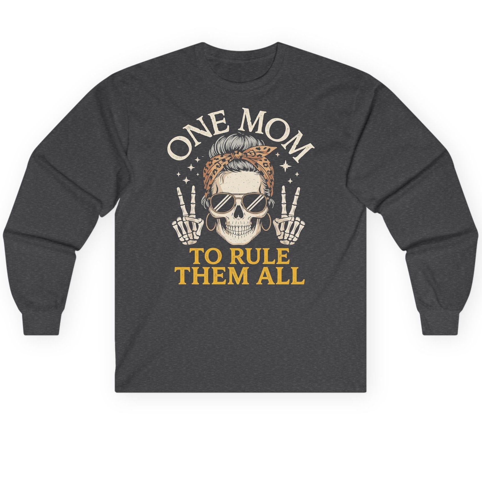 ONE MOM TO RULE THEM ALL Funny Sassy Skull Long Sleeve Tee - product mockup - Dark Heather