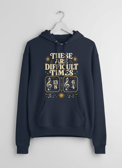 These Are Difficult Times Funny Music Pun Hoodie - product mockup - Navy