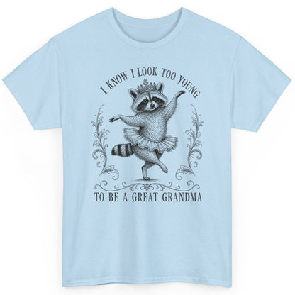 I KNOW I LOOK TOO YOUNG TO BE a GREAT Grandma Funny Raccoon T-Shirt - product mockup - Light Blue