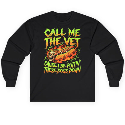 Call Me the Vet 'Cause I Be Puttin These Dogs Down sarcastic hot dog Long Sleeve Tee Black product mockup