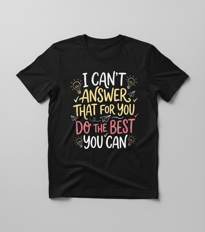 I Can't Answer That For You Teacher Quote T-Shirt - Black