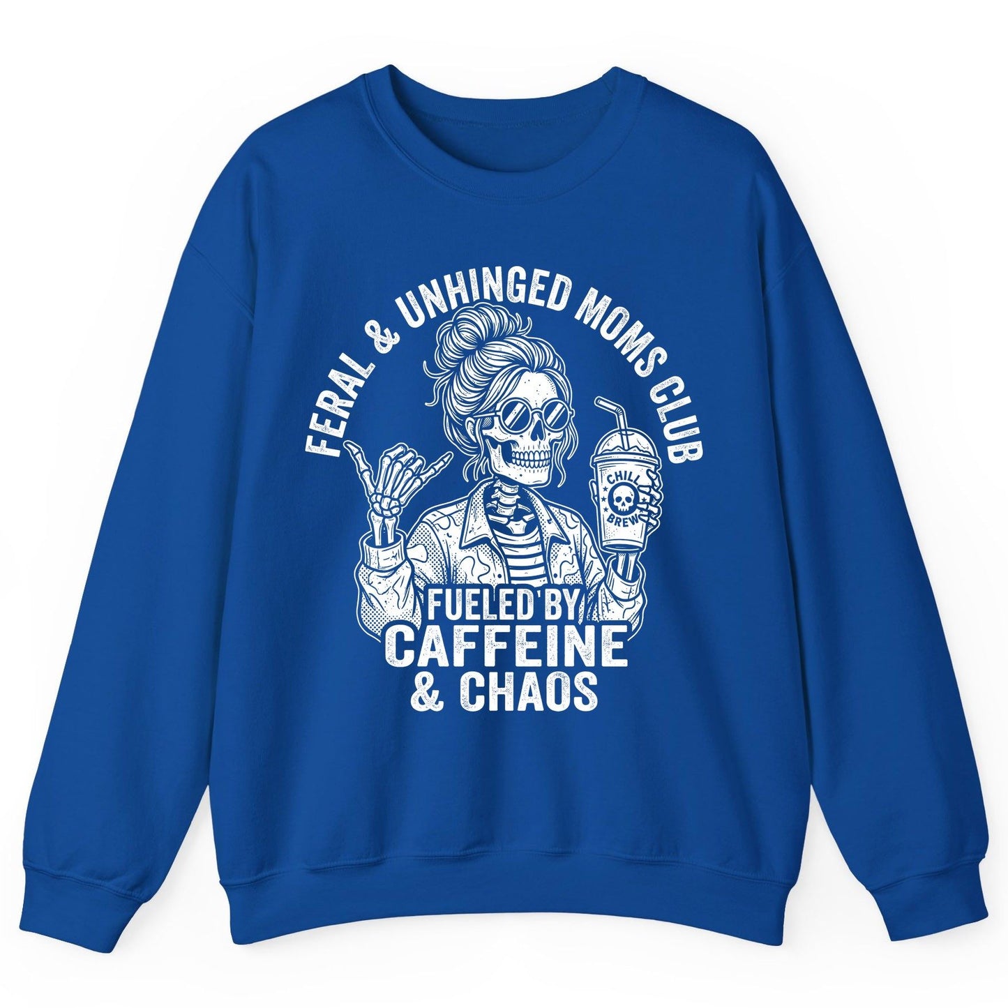 FERAL & Unhinged MOMS CLUB FUELED BY Caffeine & CHAOS Sweatshirt - product mockup - Royal