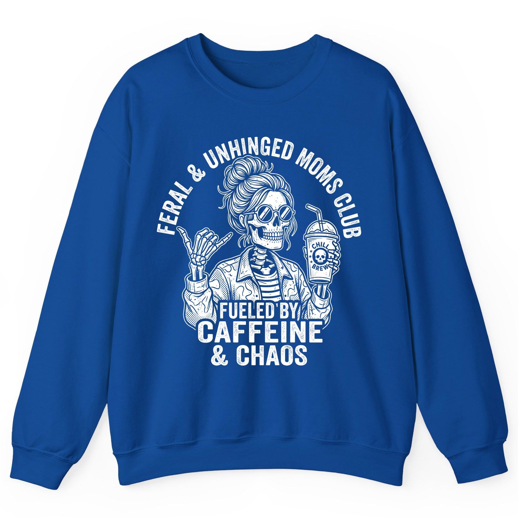 FERAL & Unhinged MOMS CLUB FUELED BY Caffeine & CHAOS Sweatshirt - product mockup - Royal