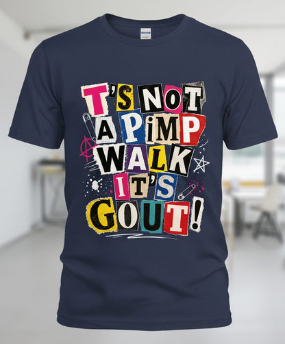 T's Not a Pimp Walk It's Gout Funny Humor T-Shirt - product mockup - Navy