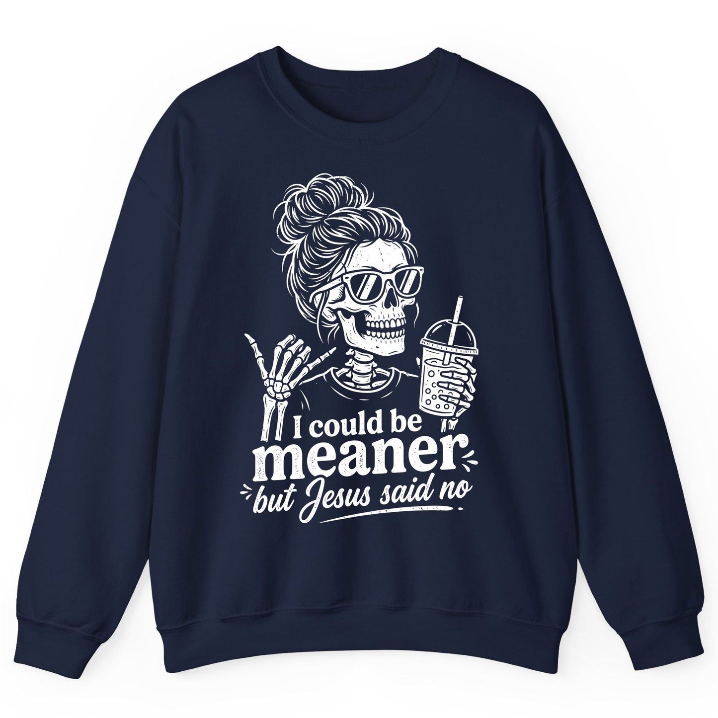 I Could Be Meaner but Jesus Said No Sweatshirt - product mockup - Navy