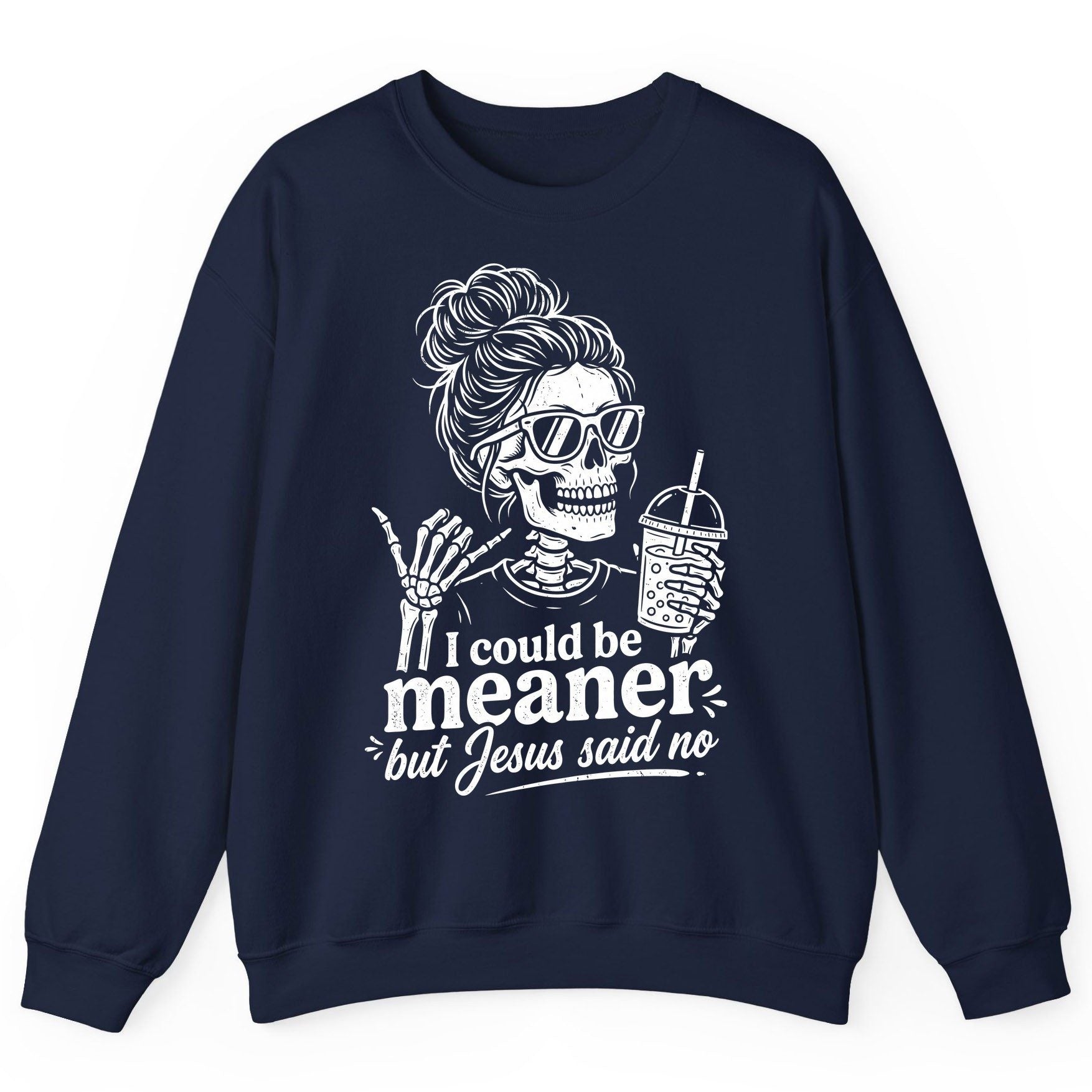 I Could Be Meaner but Jesus Said No Sweatshirt - product mockup - Navy