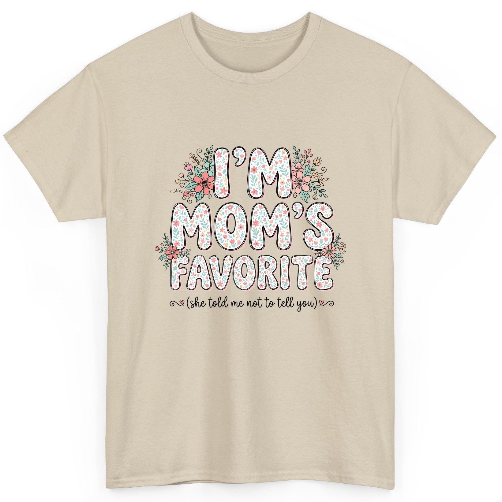 I'm Mom's Favorite (She Told Me Not to Tell You) sibling rivalry humor T-Shirt Sand product mockup
