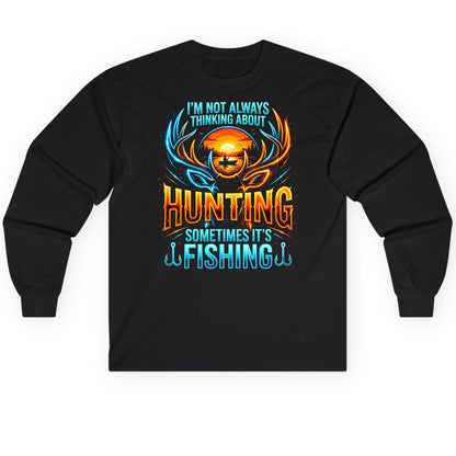 I'm Not Always Thinking About Hunting Sometimes It's Fishing hunting and fishing Long Sleeve Tee Black product mockup