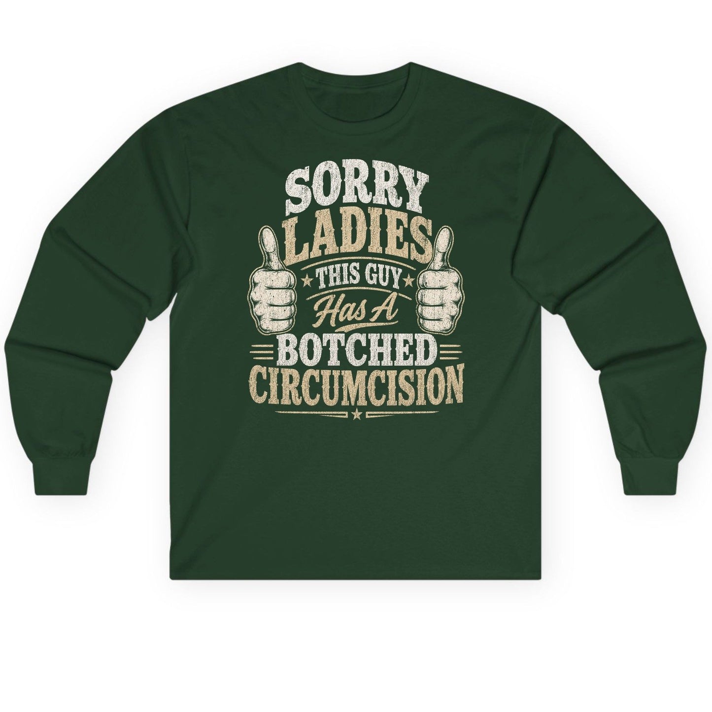 SORRY LADIES THIS GUY Has a Botched Circumcision Long Sleeve Tee - product mockup - Forest Green