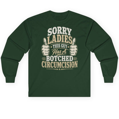 SORRY LADIES THIS GUY Has a Botched Circumcision Long Sleeve Tee - product mockup - Forest Green