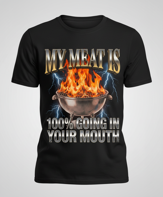 My Meat Is Going In Your Mouth Funny BBQ T-Shirt - Black