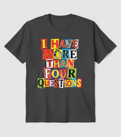 I Have More Than Four Questions Ransom Note Style T-Shirt - Dark Heather