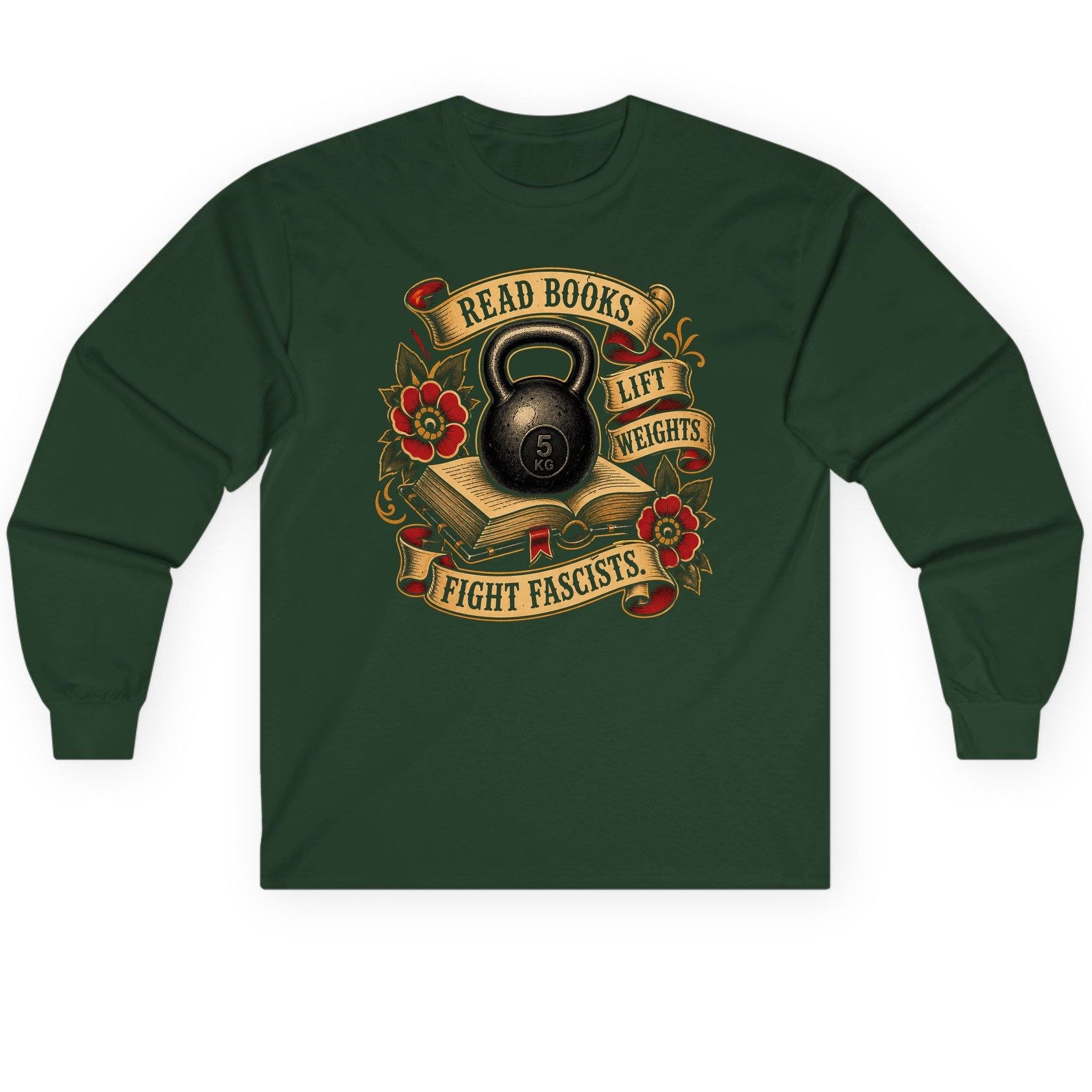Read Books Lift Weights Fight Fascists Long Sleeve Tee - product mockup - Forest Green