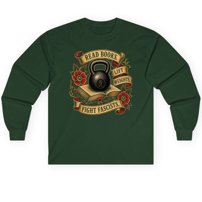 Read Books Lift Weights Fight Fascists Long Sleeve Tee - product mockup - Forest Green