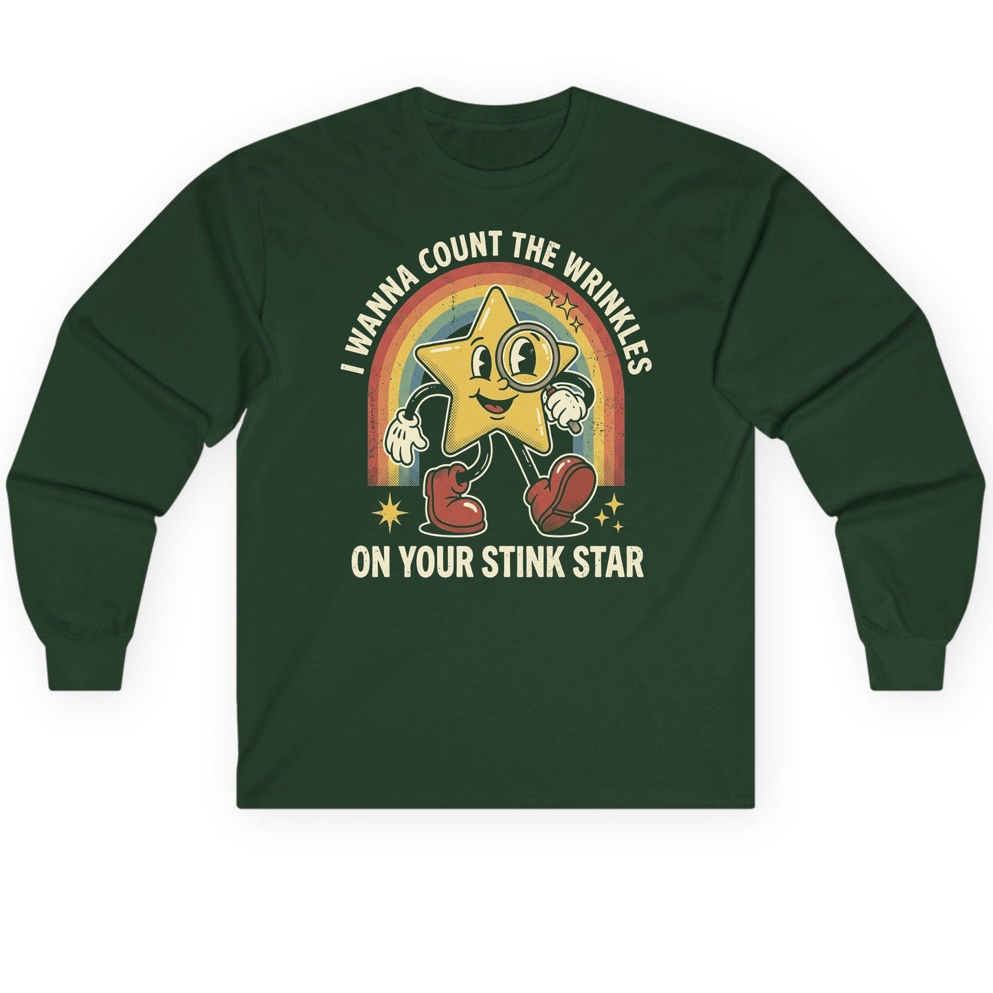 I WANNA COUNT THE Wrinkles ON YOUR STINK STAR Long Sleeve Tee - product mockup - Forest Green