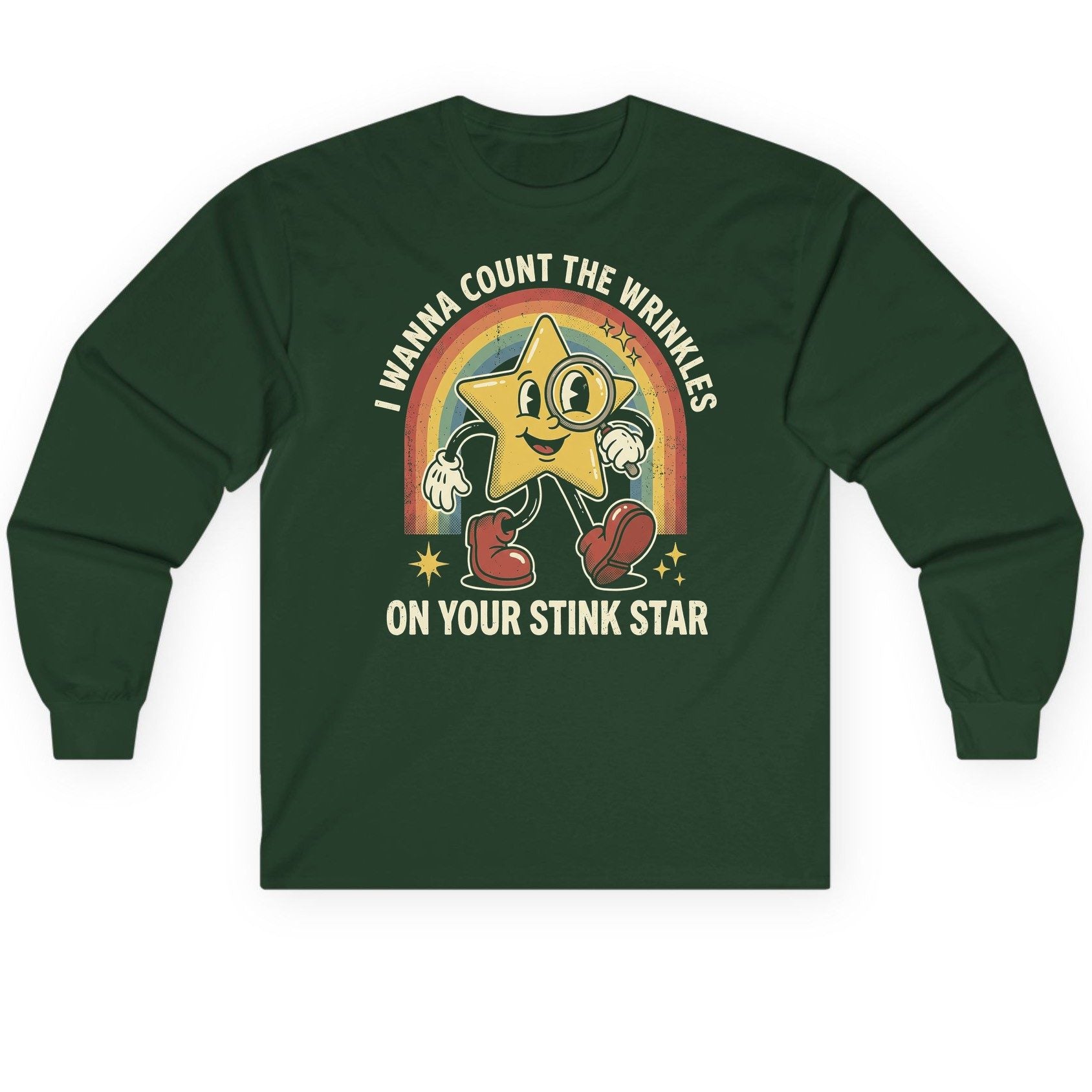 I WANNA COUNT THE Wrinkles ON YOUR STINK STAR Long Sleeve Tee - product mockup - Forest Green
