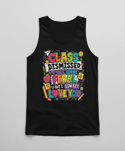 Class Dismissed Y'all Were Feral but I Low Key Love You Tank Top - product mockup - Black