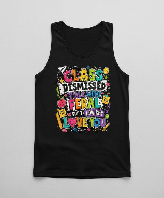 Class Dismissed Y'all Were Feral but I Low Key Love You Tank Top - product mockup - Black