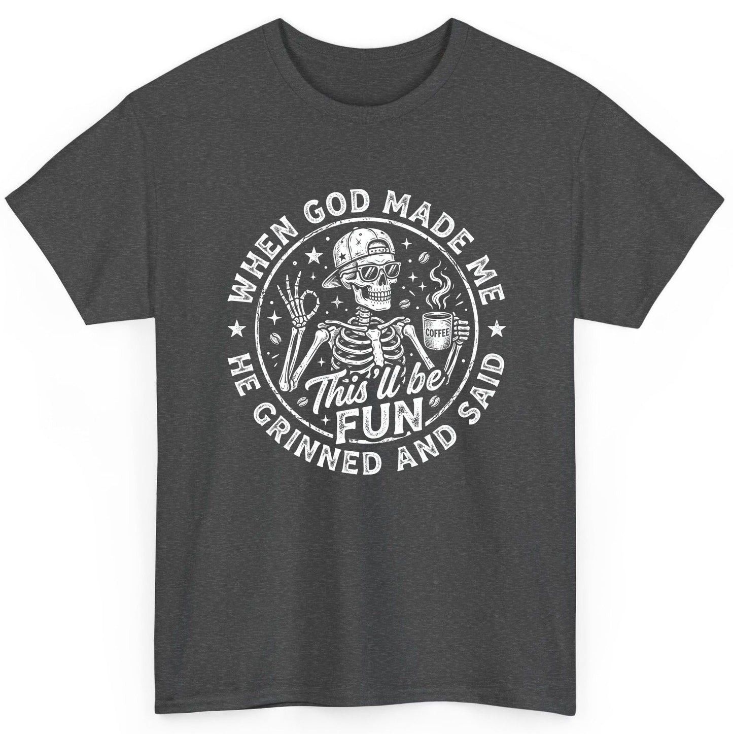 When God Made Me He Grinned and Said This'll Be FUN T-Shirt - product mockup - Dark Heather