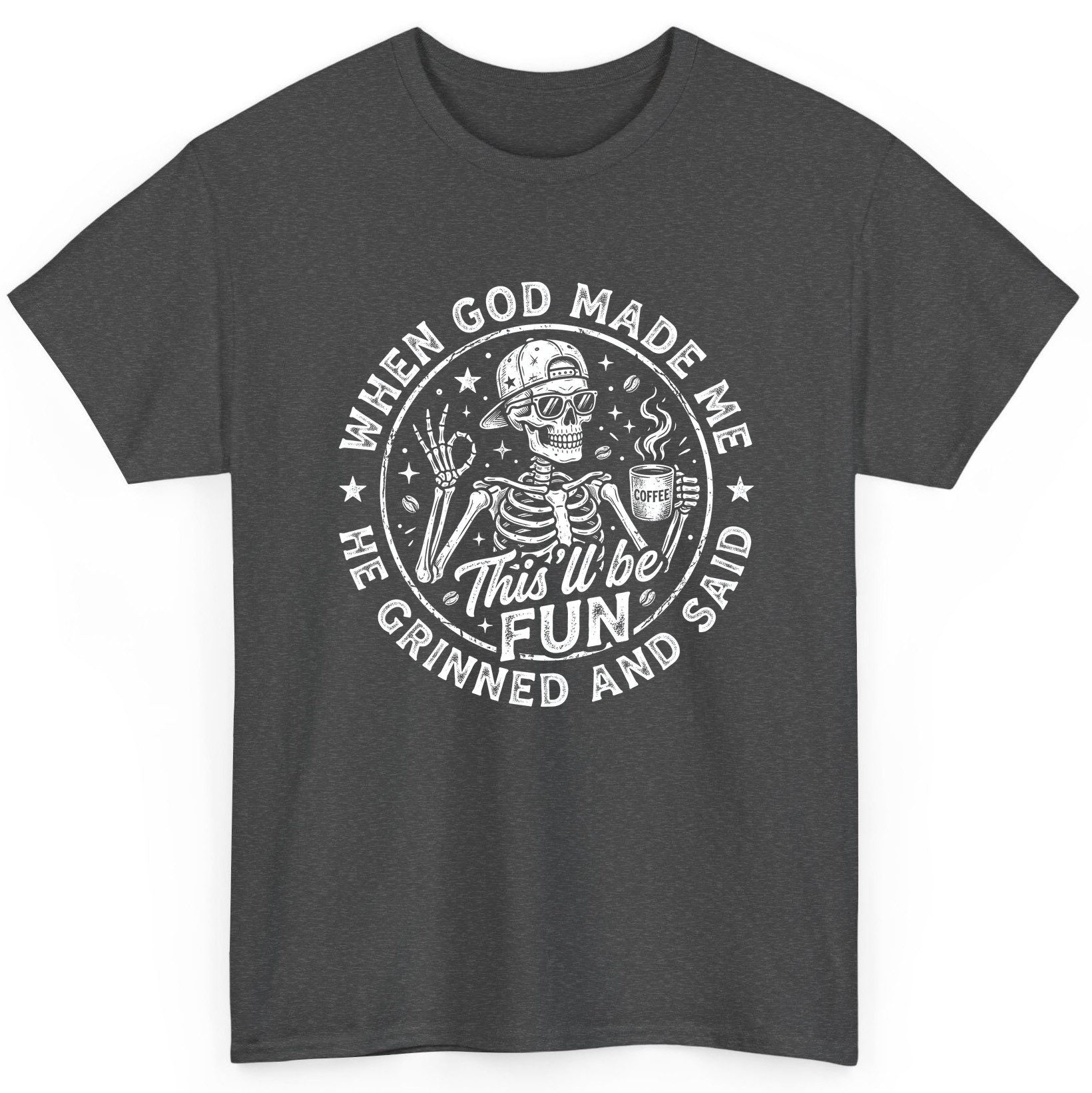 When God Made Me He Grinned and Said This'll Be FUN T-Shirt - product mockup - Dark Heather