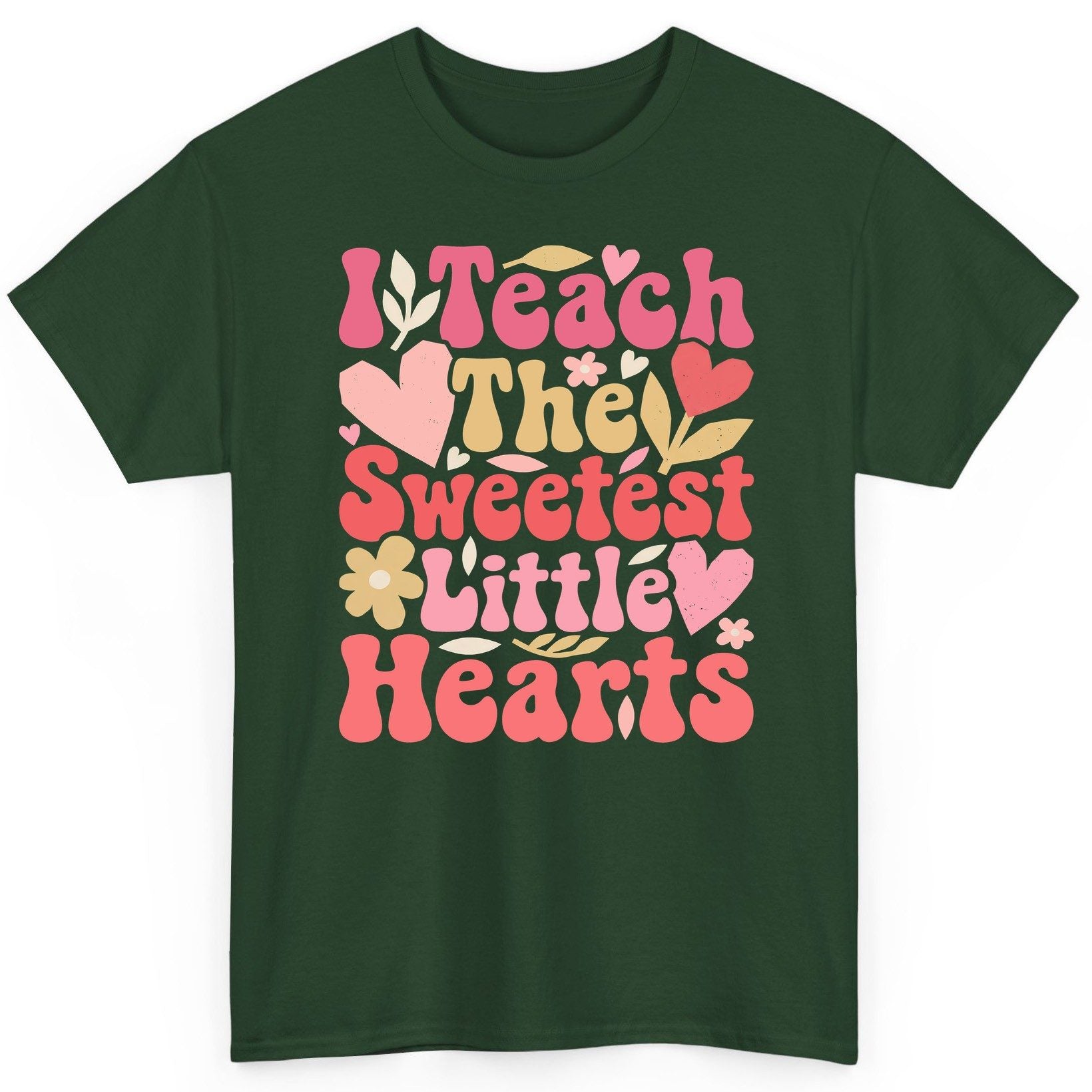 I Teach the Sweetest Little Hearts teaching T-Shirt Forest Green product mockup
