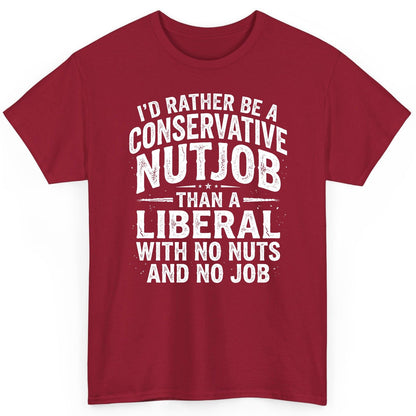 I'D RATHER BE a Conservative NUTJOB THAN a Liberal WITH NO T-Shirt - product mockup - Cardinal Red