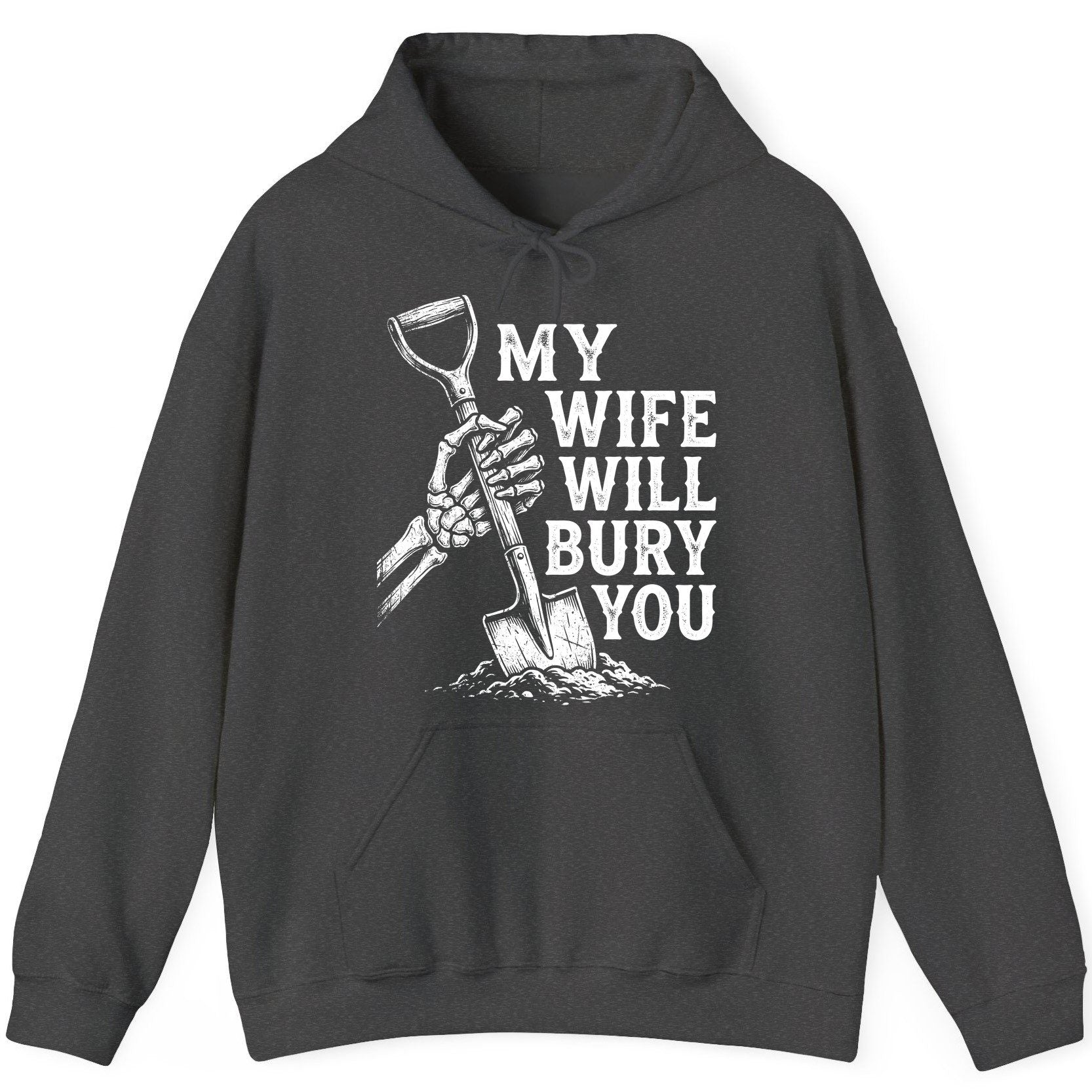 My Wife Will Bury You protective wife Hoodie Dark Heather product mockup