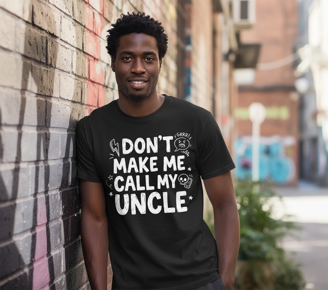 Don't Make Me Call My Uncle family humor T-Shirt Black lifestyle mockup