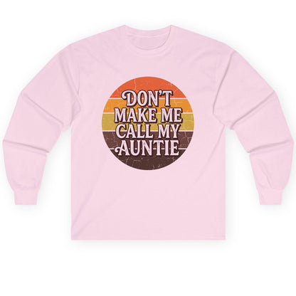 Don't Make Me Call My Auntie auntie Long Sleeve Tee Light Pink product mockup