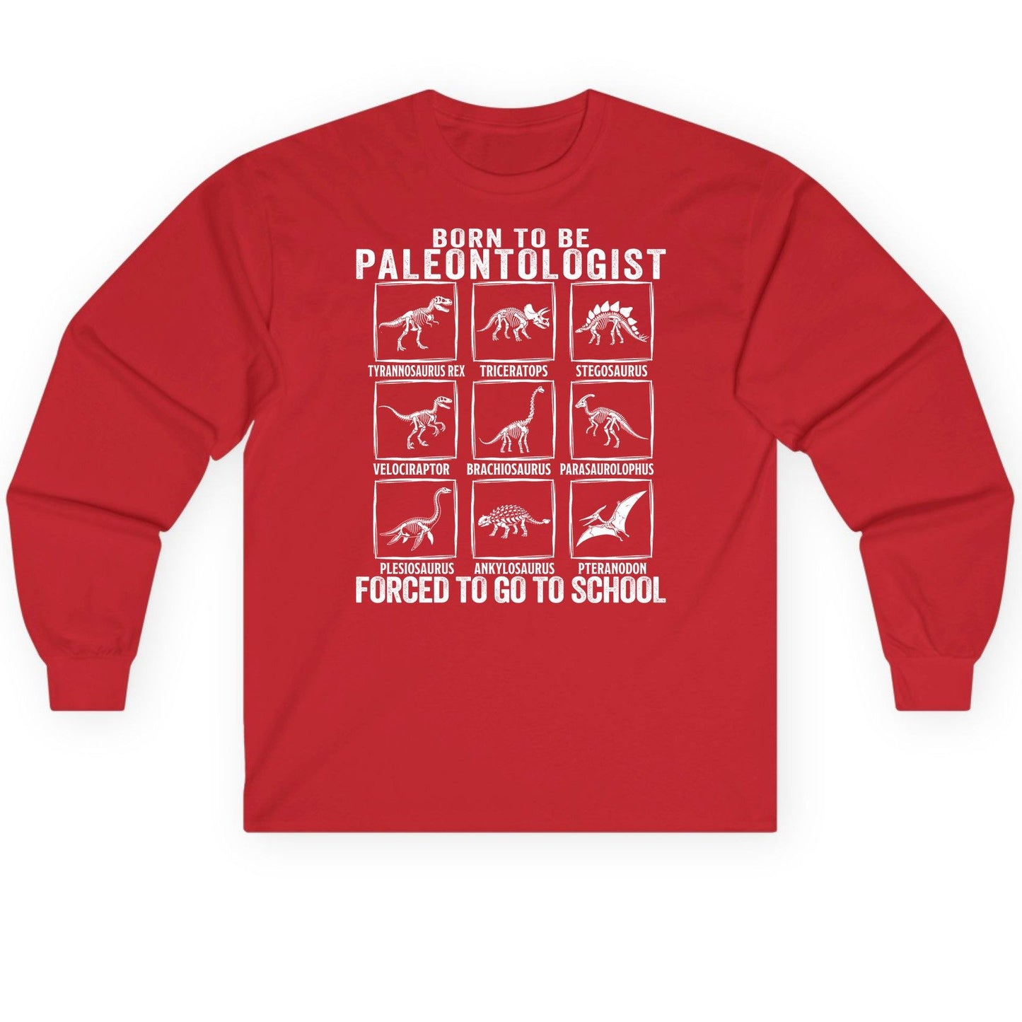 Born to Be Paleontologist Forced to Go to School paleontology Long Sleeve Tee Red product mockup