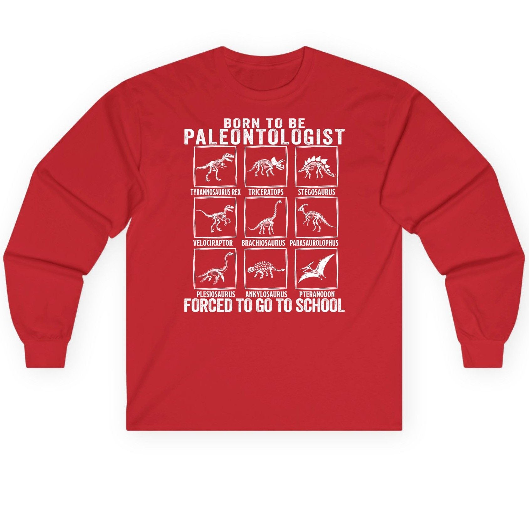 Born to Be Paleontologist Forced to Go to School paleontology Long Sleeve Tee Red product mockup