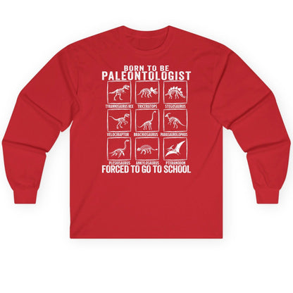 Born to Be Paleontologist Forced to Go to School paleontology Long Sleeve Tee Red product mockup