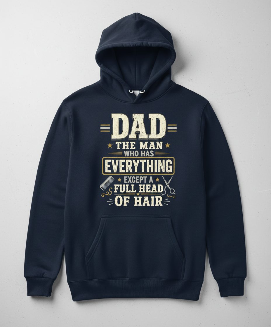 Dad the Man Who Has Everything Except a Full Head of Hair Funny Hoodie - product mockup - Navy