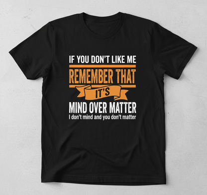 Mind Over Matter Funny Sarcastic Quote T-Shirt - Black