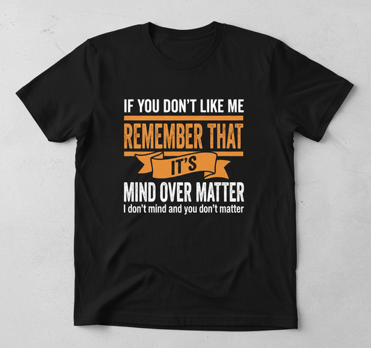 Mind Over Matter Funny Sarcastic Quote T-Shirt - Black
