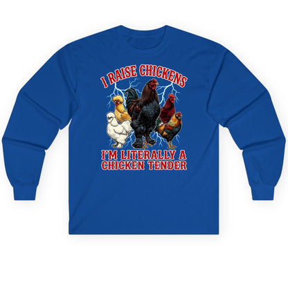 I Raise Chickens I'm Literally a Chicken Tender chickens Long Sleeve Tee Royal product mockup