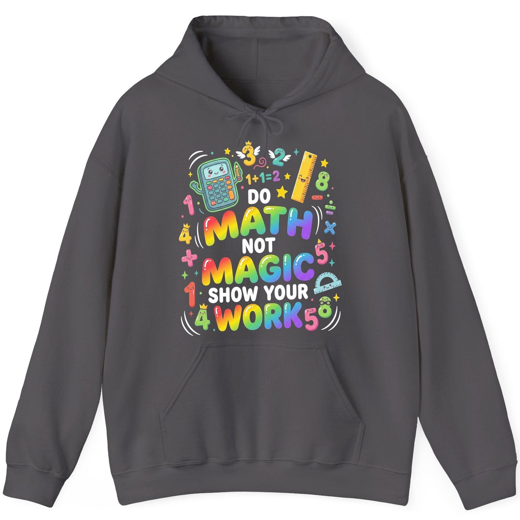 DO MATH NOT MAGIC SHOW YOUR WORK Teachers Hoodie - product mockup - Charcoal