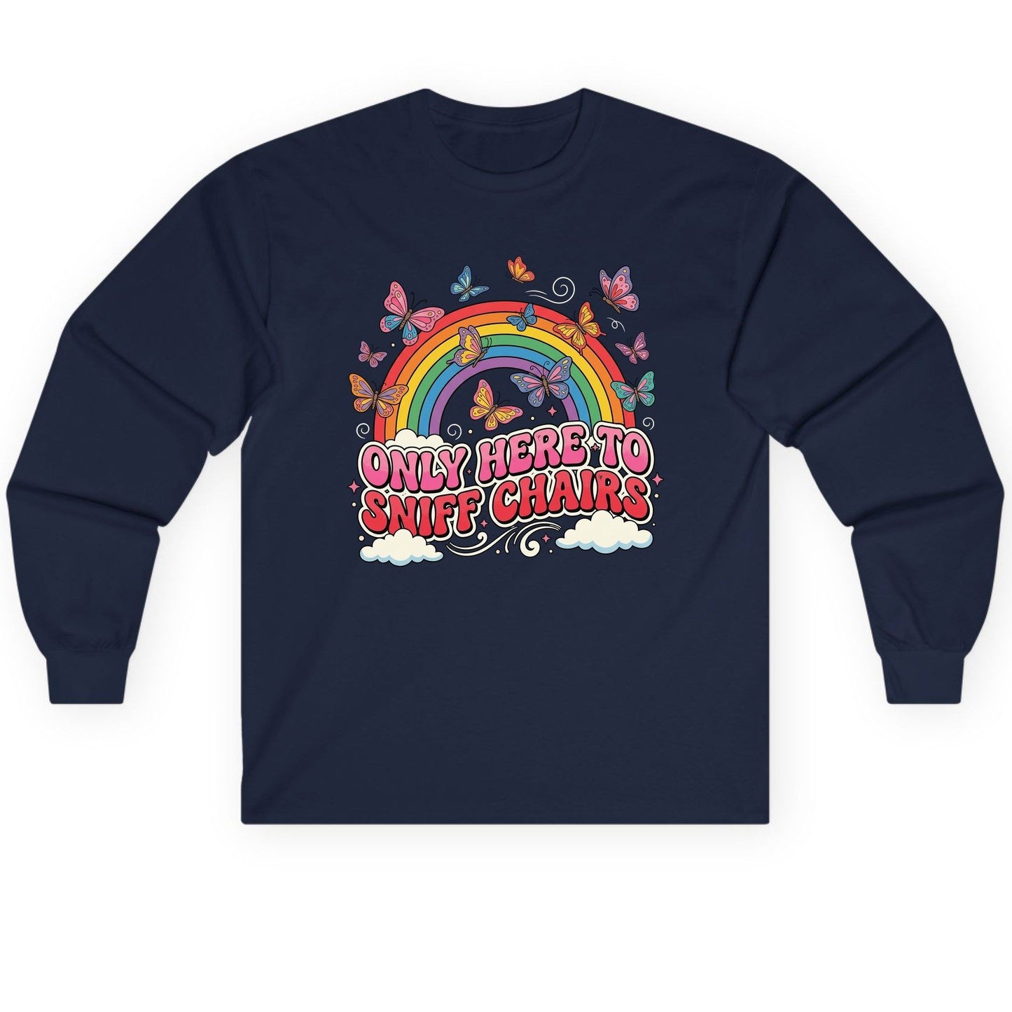 ONLY HERE TO SNIFF CHAIRS Funny Sarcastic Humor Long Sleeve Tee - product mockup - Navy