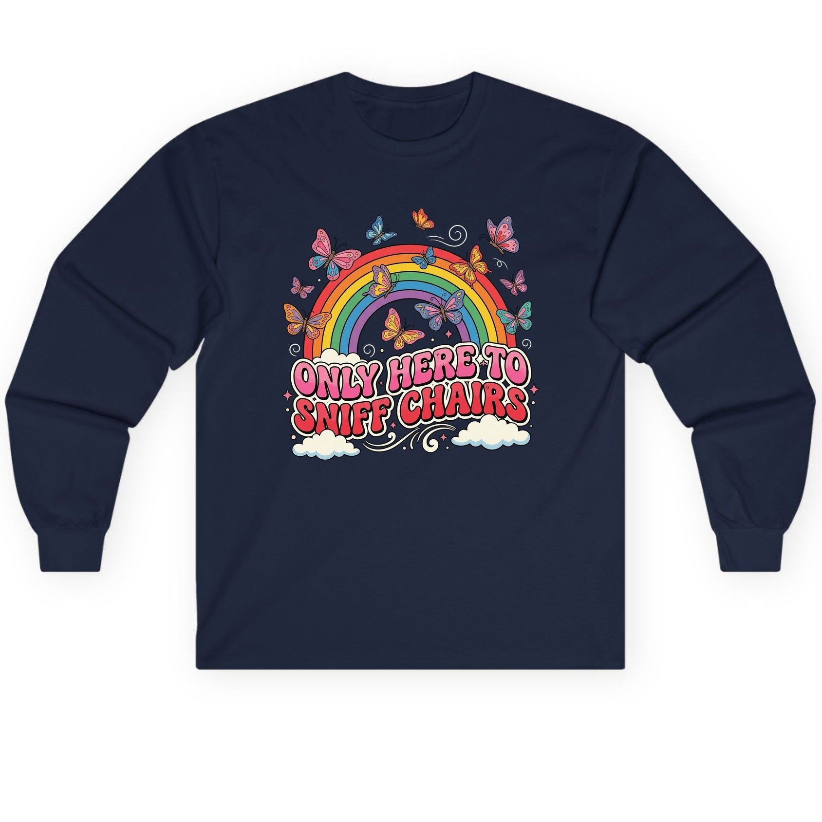 ONLY HERE TO SNIFF CHAIRS Funny Sarcastic Humor Long Sleeve Tee - product mockup - Navy