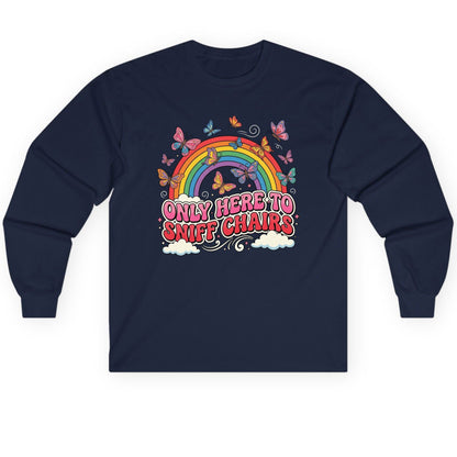 ONLY HERE TO SNIFF CHAIRS Funny Sarcastic Humor Long Sleeve Tee - product mockup - Navy